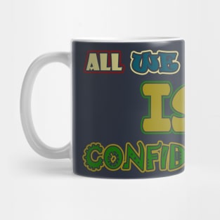 all we need is confidence Mug